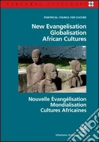 New evangelisation. Globalisation. African cultures. Ediz. italiana, inglese e francese Economico