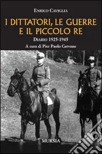 Offerta Speciale I dittatori, le guerre e il piccolo re. Diario 1925-1945