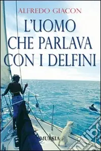 L‘uomo che parlava con i delfini Quantità Limitata