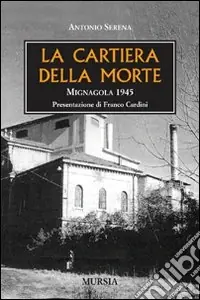 La cartiera della morte. Mignagola 1945 Nuova Collezione