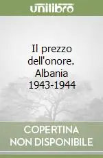 A Buon Prezzo Il prezzo dell‘onore. Albania 1943-1944