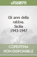 Gli anni della rabbia. Sicilia 1943-1947 Compra Online