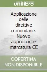 Applicazione delle direttive comunitarie. Nuovo approccio e marcatura CE Soddisfatti O Rimborsati