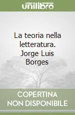 Reso Gratuito La teoria nella letteratura. Jorge Luis Borges
