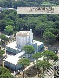 Offerta Il nucleare a Pisa. Quaderno di memorie storiche sul CAMEN 1955-1985