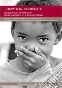 L‘ospite indesiderato. Storie della tubercolosi dalle origini alla super-resistenza Offerta Del Giorno