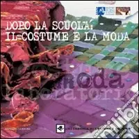 Direttamente Dal Produttore Dopo la scuola il costume e la moda. Ediz. illustrata