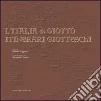 L‘Italia di Giotto. Itinerari giotteschi. Ediz. illustrata Ultime Pezzi