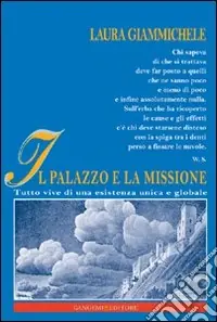 Spedito Oggi Il palazzo e la missione. Tutto vive di una esistenza unica e globale