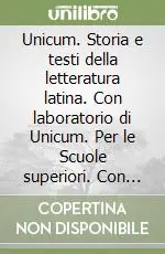 Promo Stagionale Unicum. Storia e testi della letteratura latina. Con laboratorio di Unicum. Per le Scuole superiori. Con espansione onlineVOLUME + LABORATORIO