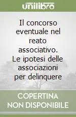 Compra Adesso Il concorso eventuale nel reato associativo. Le ipotesi delle associazioni per delinquere