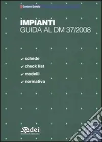 Nuova Collezione Impianti. Guida al DM 37/2008. Co CD-ROM