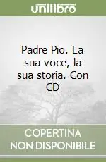 Offerta Del Giorno Padre Pio. La sua voce, la sua storia. Con CD