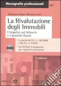 La rivalutanione degli immobili. L‘impatto sul bilancio e i benefici fiscali. Con CD-ROM Super Prezzo