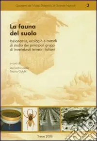 Professionale La fauna del suolo. Tassonomia, ecologia e metodi di studio dei principali gruppi di invertebrati terrestri italiani