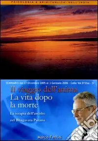 Super Prezzo Il viaggio dell‘anima dopo la morte. La terapia dell‘ascolto nel Bhagavata Purana. Audiolibro. CD Audio formato MP3