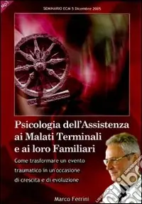 Prezzo Ridotto Psicologia dell‘assistenza ai malati terminali e ai loro familiari. Audiolibro. CD Audio formato MP3