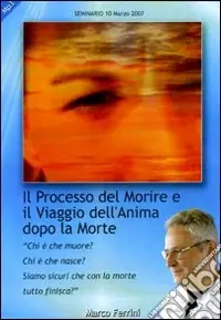 Novità Il processo del morire e il viaggio dell‘anima dopo la morte. Audiolibro. CD Audio formato MP3