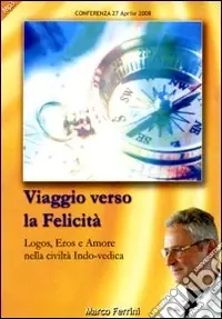 Viaggio verso la felicità. Logos, eros e amore nella civiltà indo-vedica. Audiolibro. CD Audio formato MP3 Saldi