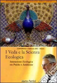 I veda e la scienza ecologica. Interazione ecologica tra psiche e ambiente. Audiolibro. CD Audio formato MP3 Non Perdere