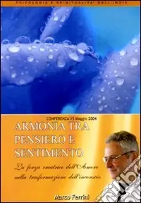 Armonia tra pensiero e sentimento. La forza creatrice dell‘amore nella trasformazione dell‘inconscio. Audiolibro. CD Audio formato MP3 Pagamento Sicuro