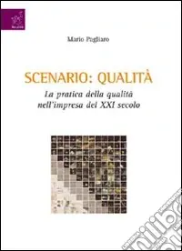 Prezzo Basso Scenario qualità. La pratica della qualità nell‘impresa del XXI secolo