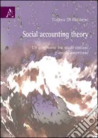 Social accounting theory. Un confronto tra studi italiani e anglo americani Super Prezzo
