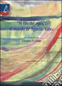 Pagamento Sicuro «Al filo del agua». El mundo de Agustín Yáñez. Testo spagnolo a fronte
