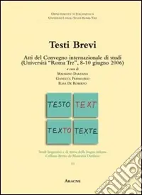 Testi brevi. Atti del Convegno internazionale di studi (Università di Roma Tre, 8-10 giugno 2006) Spedito Oggi