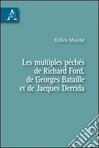 Offerta Les multiples péchés de Richard Ford, de Georges Bataille et de Jacques Derrida