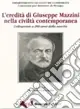 L‘eredità di Giuseppe Mazzini nella civiltà contemporanea. Colloquium a 200 anni dalla nascita Offerta Speciale