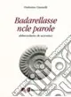 Compra Adesso Badarellasse ncle parole. Abbecedario di acrostici. Con CD Audio