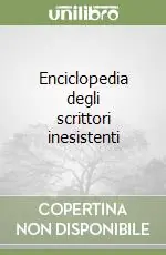 Subito Disponibile Enciclopedia degli scrittori inesistenti