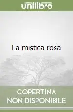 Spedito Oggi La mistica rosa