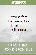 Entro a fare due passi. Fra le pieghe dell‘anima Offerta Speciale