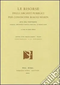 Occasione Le risorse degli archivi pubblici per conoscere Biagio Marin. Atti del Convegno (15 marzo 2006)