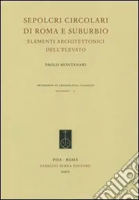 Sepolcri circolari di Roma e suburbio. Elementi architettonici dell‘elevato Offerta Limitata