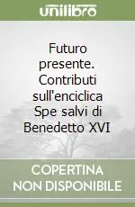 Popolare Futuro presente. Contributi sull‘enciclica Spe salvi di Benedetto XVI