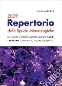 Repertorio delle specie mineralogiche 2009. La nomenclatura mineralogica I.M.A. I minerali, come pulirli, come conservarli Quantità Limitata