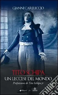 Tito Schipa. Un leccese nel mondo Quantità Limitata