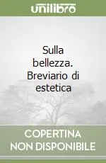 Sulla bellezza. Breviario di estetica Offerta Limitata