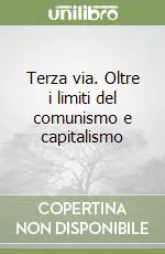 Terza via. Oltre i limiti del comunismo e capitalismo Nuovo Arrivo