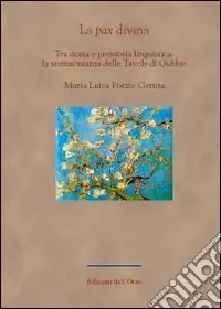 Nuova Collezione La pax divina. Tra storia e preistoria linguistica la testimonianza delle tavole di Gubbio