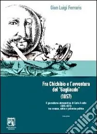 Direttamente Dal Produttore Fra Chichibio e l‘avventura del «Gagliaudo» (1857). Il giornalismo alessandrino di Carlo A-Valle (1815-1879)