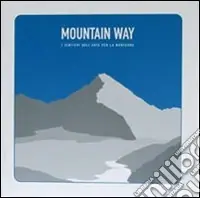 Mountain way. I sentieri dell‘arte per la montagna Sconto