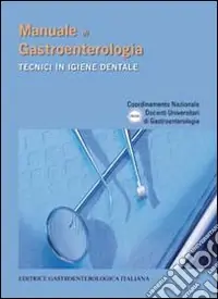 Manuale di gastroenterologia. Tecnici in igiene dentale Scelto Dai Clienti