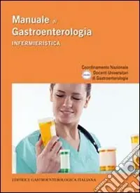 Manuale di gastroenterologia. Infermieristica Ultimissimo Modello