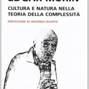Edgar Morin. Cultura e natura nella teoria della complessità Pagamento Sicuro