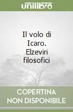 Il volo di Icaro. Elzeviri filosofici Ordina Subito