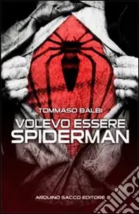 Scelto Dai Clienti Volevo essere Spiderman